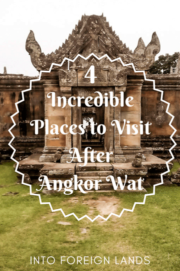 4 Tourist Spots to Visit in Cambodia after you finish touring Angkor Wat and Siem Reap